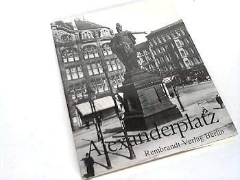 Hardcover Alexanderplatz: Ein Ort deutscher Geschichte : hundert Bilder aus zweihundert Jahren (German Edition) [German] Book