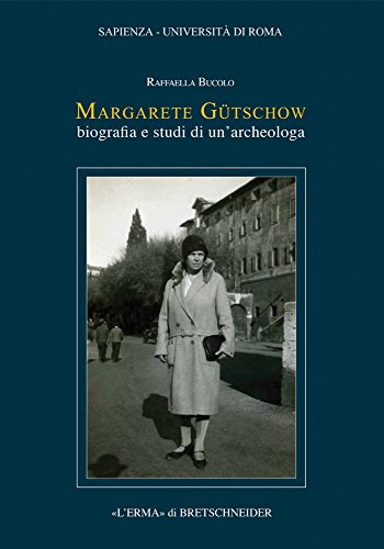 Margarete G|tschow: Biografia e studi di un'archeologa (Archeologia Classica - Supplementi E Monografie, 13) (Italian Edition)