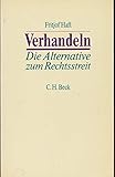 Verhandeln: Die Alternative zum Rechtsstreit