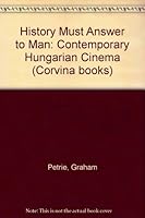 History Must Answer to Man: The Contemporary Hungarian Cinema 963130485X Book Cover