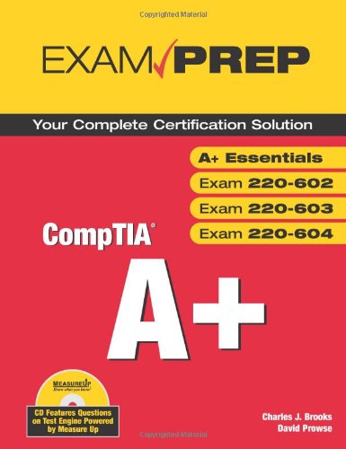Comptia A+: Exams A+ Essentials 220-601, 220-602, 220-603, 220-604