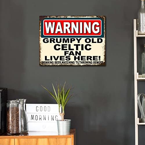 Metal Sign Plaque Print Poster Funny Warning Grumpy Old Celtic Fan Lives Here Football Gift Dad Man Cave Shed Home Bar Ref4776 (8x6 inches (Approx) 20cmx15cm)