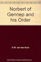 Norbert of Gennep and his Order 9031705861 Book Cover