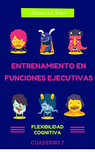 Entrenamiento en Funciones Ejecutivas.Flexibilidad Cognitiva. Cuaderno 7.: Fichas para trabajar Funciones Ejecutivas. Flexibilidad Cognitiva. Cuaderno 7. (Spanish Edition)