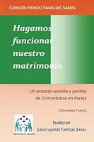 Hagamos Funcionar Nuestro Matrimonio 1545165041 Book Cover