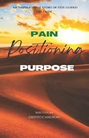 Pain Positioning Purpose B0B8CHX3MM Book Cover