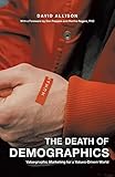 The Death of Demographics: Valuegraphic Marketing for a Values-Driven World