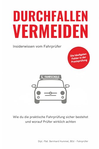 Durchfallen vermeiden – Insiderwissen vom Prüfer: Wie du die praktische Fahrprüfung sicher bestehst – die häufigsten Fehler und worauf Prüfer wirklich achten