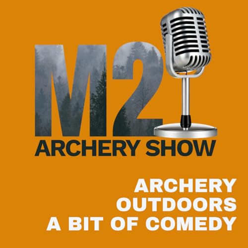 M2 Archery Show Podcast Por Nat Marco & Matt arte de portada