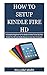 Produktbild How To Setup Your Kindle Fire HD: A Complete Beginner to Pro Guide on How To Set Up Your Kindle Fire HD into Kindle Devices in less than 5 minutes