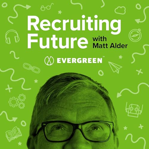 Recruiting Future with Matt Alder - What's Next For Talent Acquisition, HR & Hiring? cover art