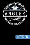 Es ist unmöglich einen Angler zu beschreiben: Man muss ihn erleben - blanko Notizbuch | Journal | To Do Liste für Angler - über 100 linierte Seiten ... Notizen - Tolle Geschenkidee als Dankeschön