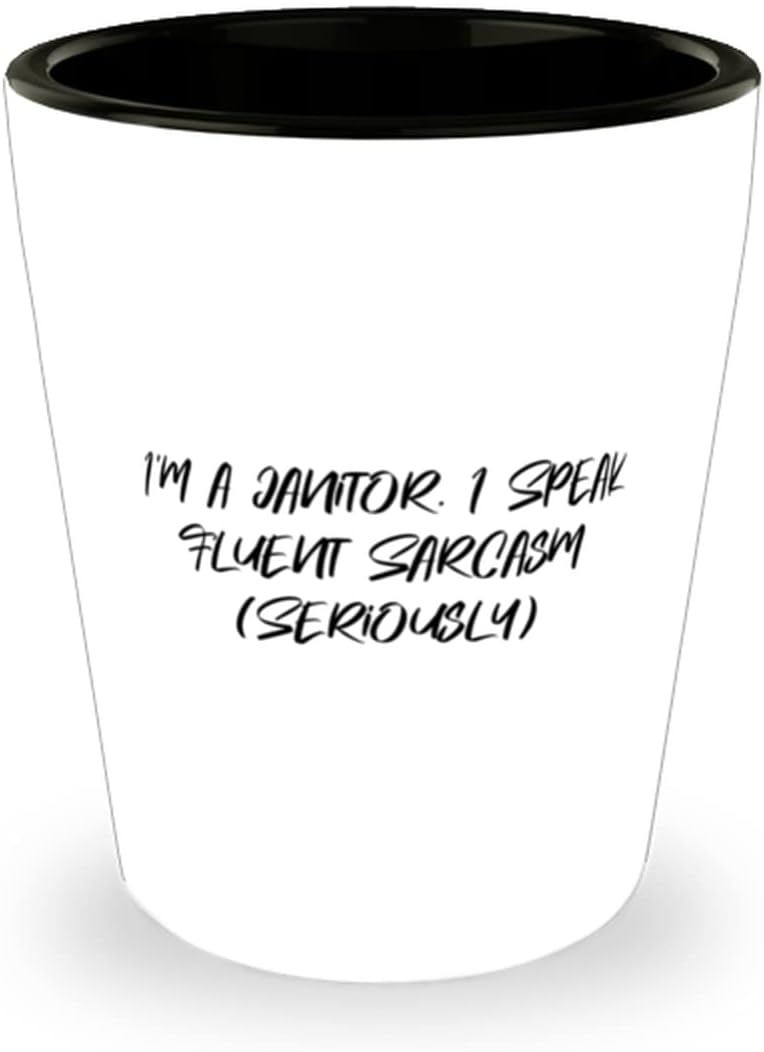 Janitor Gifts For Friends, I'm a Janitor. I Speak Fluent Sarcasm (Seriously), Nice Janitor Shot Glass, Ceramic Cup From Friends, Cleaning supplies, Vacuum, Mop, Bucket, Gloves, Rags, Cleaner