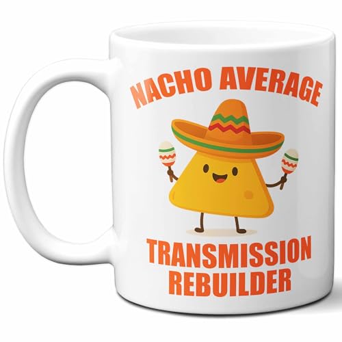 Nacho Average Transmission Rebuilder Mug 11 oz