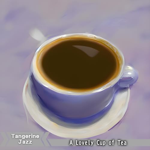 A Lovely Cup of Tea by Tangerine Jazz on Amazon Music Unlimited