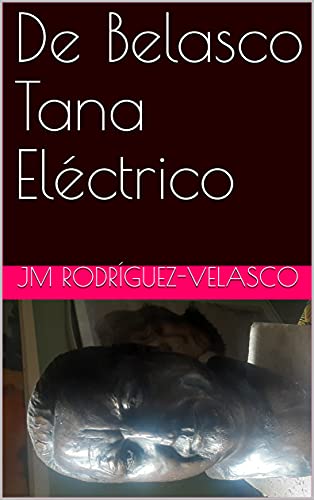 De Belasco Tana Eléctrico (Spanish Edition) De Belasco Tana Eléctrico (Spanish Edition)