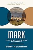 Mark: The Way of Jesus-Shaped Discipleship (New Testament Everyday Bible Study Series)