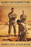  Blanket Party in Desert Storm: From Beatdown and Spiritually Broken to Eternally Blessed (Victorious With God)