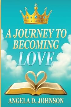 Paperback A Journey to Becoming Love Book