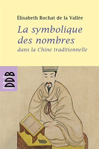 Télécharger La symbolique des nombres dans la Chine traditionnelle (Sagesses orientales) PDF Ebook En Ligne