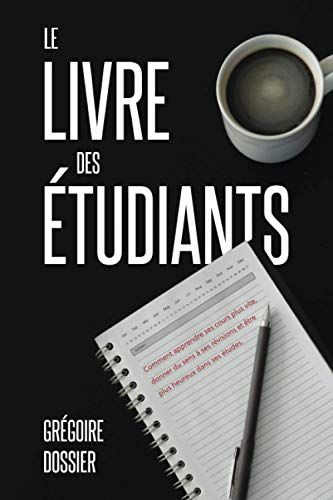 Le livre des étudiants: Comment apprendre ses cours plus vite,
