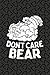 Don't Care Bear Smoking Weed Funny Weed 420 Cannabis Marijuana Gift Notebook: 6x9 In - 114 Page Great quotes Motivation for Inspirational Journals for All Age