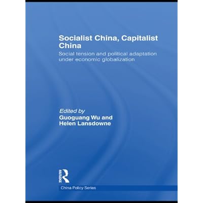 Socialist China, Capitalist China: Social tension and political adaptation under economic globalization