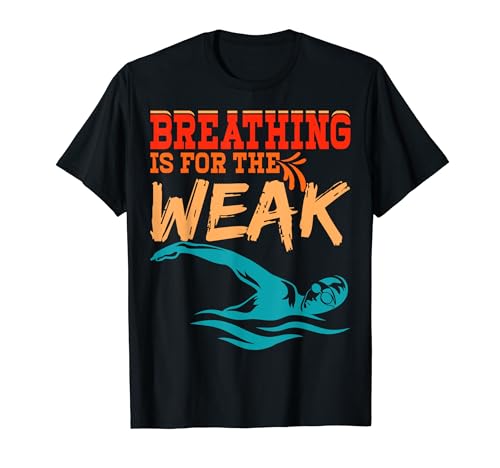 Breathing Is For The Weak - Funny Swim Team Swimming Swimmer Camiseta
