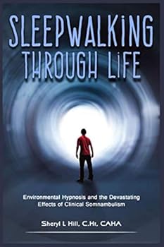 Paperback Sleepwalking Through Life: Environmental Hypnosis and the Devastating Effects of Somnambulism Book
