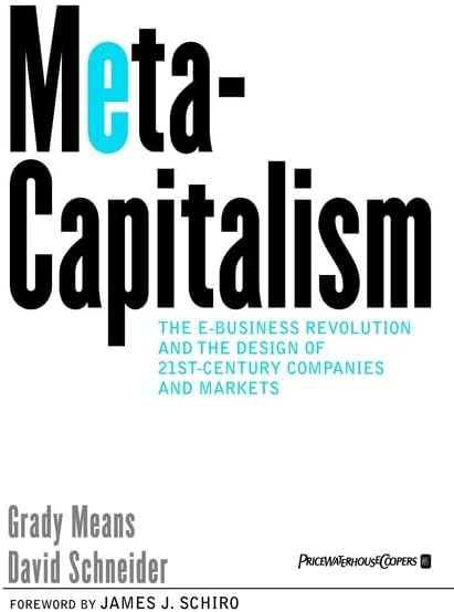 MetaCapitalism: The e-Business Revolution and the Design of 21st-Century Companies and Markets