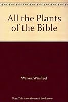 All the Plants of the Bible B000VRUBD8 Book Cover