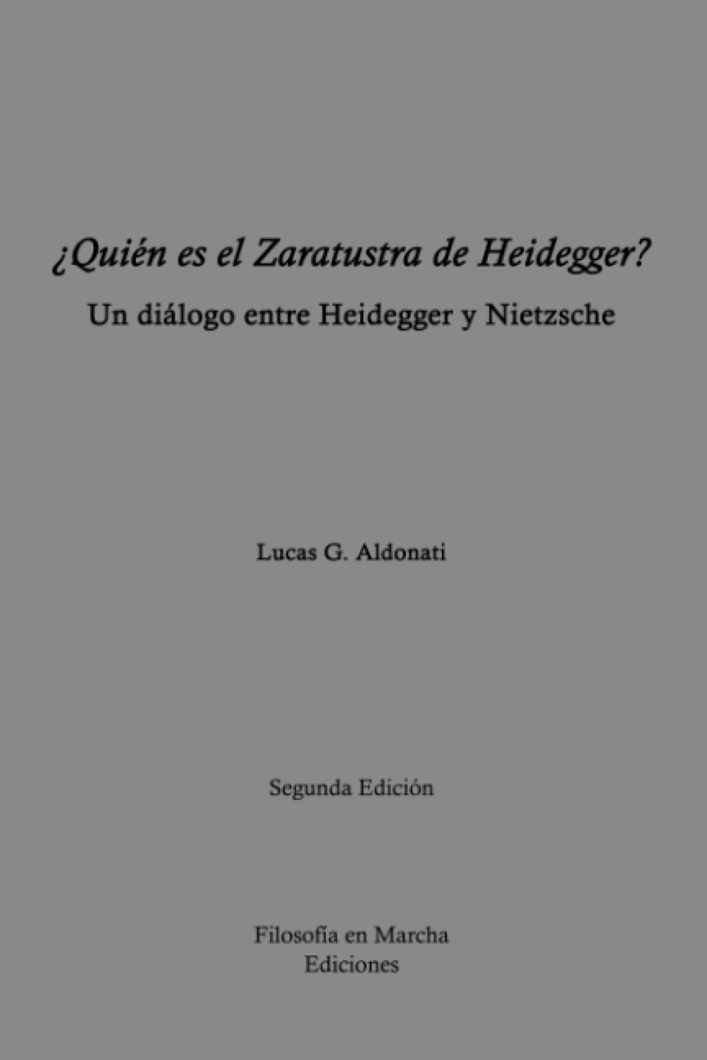 ¿Quién es el Zaratustra de Heidegger?: Un diálogo entre Heidegger y Nietzsche (Spanish Edition)