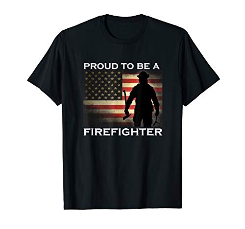 Proud to be a Firefighter T-Shirt Gift for Fireman