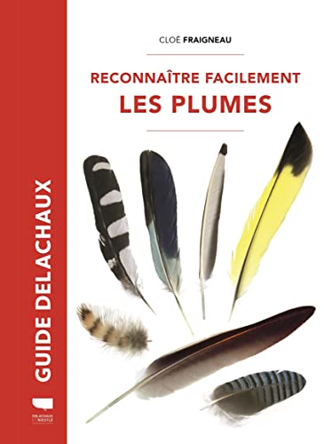 Reconnaître facilement les plumes. Nouvelle édition