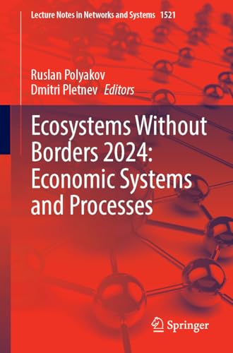 Ecosystems Without Borders 2024: Economic Systems and Processes (Lecture Notes in Networks and Systems)