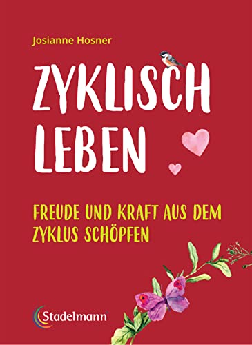 Zyklisch leben: Freude und Kraft aus dem Zyklus schöpfen