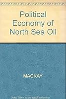 The political economy of North Sea Oil 0855200901 Book Cover