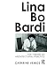 Lina Bo Bardi: The Theory of Architectural Practice