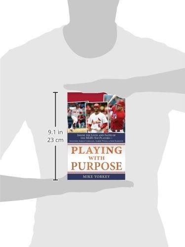 Playing with Purpose: Inside the Lives and Faith of the Major Leagues' Top Players--Including Adrian Gonzalez, Albert Pujols, and Josh Hamilton