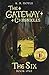 The Six: The Gateway Chronicles 1