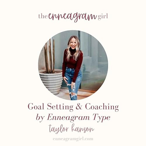 Goal Setting & Coaching by Enneagram Type with Taylor Hanson