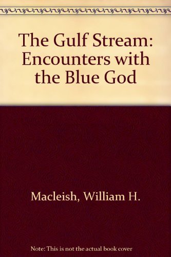The Gulf Stream: Encounters With The Blue God