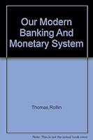 Our Modern Banking And Monetary System B001ASFM7M Book Cover