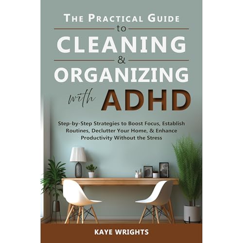 The Practical Guide to Cleaning &amp;amp; Organizing with ADHD by Kaye Wrights episode artwork