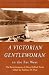 A Victorian Gentlewoman in the Far West: The Reminiscences of Mary Hallock Foote (The Huntington Library Classics)