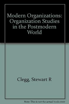 Modern Organizations: Organization Studies in the Postmodern World