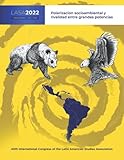  LASA2022 Congress Program Book: Polarización socioambiental y rivalidad entre grandes potencias