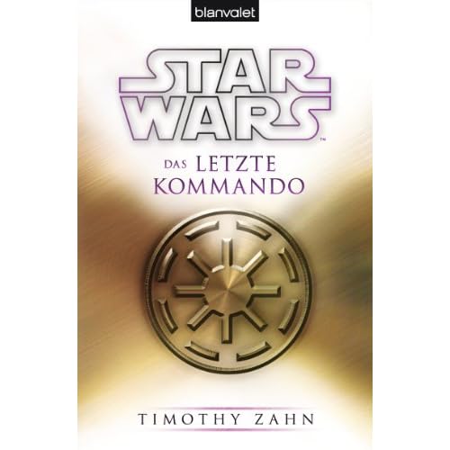 Star Wars™ Das letzte Kommando (Großadmiral Thrawn – die Legende, Band 3)