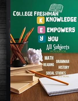College Freshman All Subjects Workbook: College Prep Readiness Homeschool Curriculum Worksheets: Math, Grammar, Biology, History, Social Studies, ... Tracker Sheets and End-of-Year Elevation