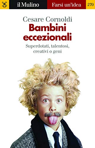 Bambini eccezionali. Superdotati, talentosi, creativi o gen
